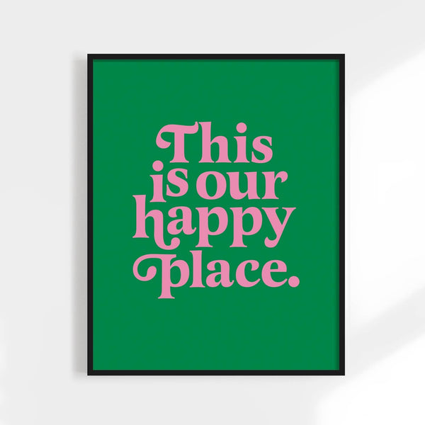 This Is Our Happy Place-Print