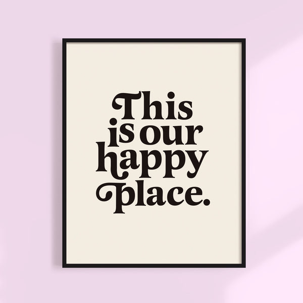 This Is Our Happy Place-Print