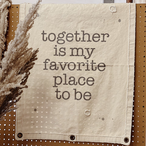 Canvas Wall Banner | Together is My Favorite Place to Be